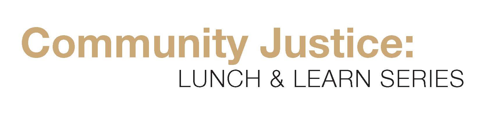 Community Justice: Lunch & Learn Series logo